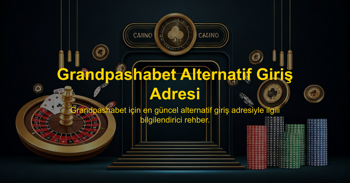 Grandpashabet Alternatif Giriş Adresi