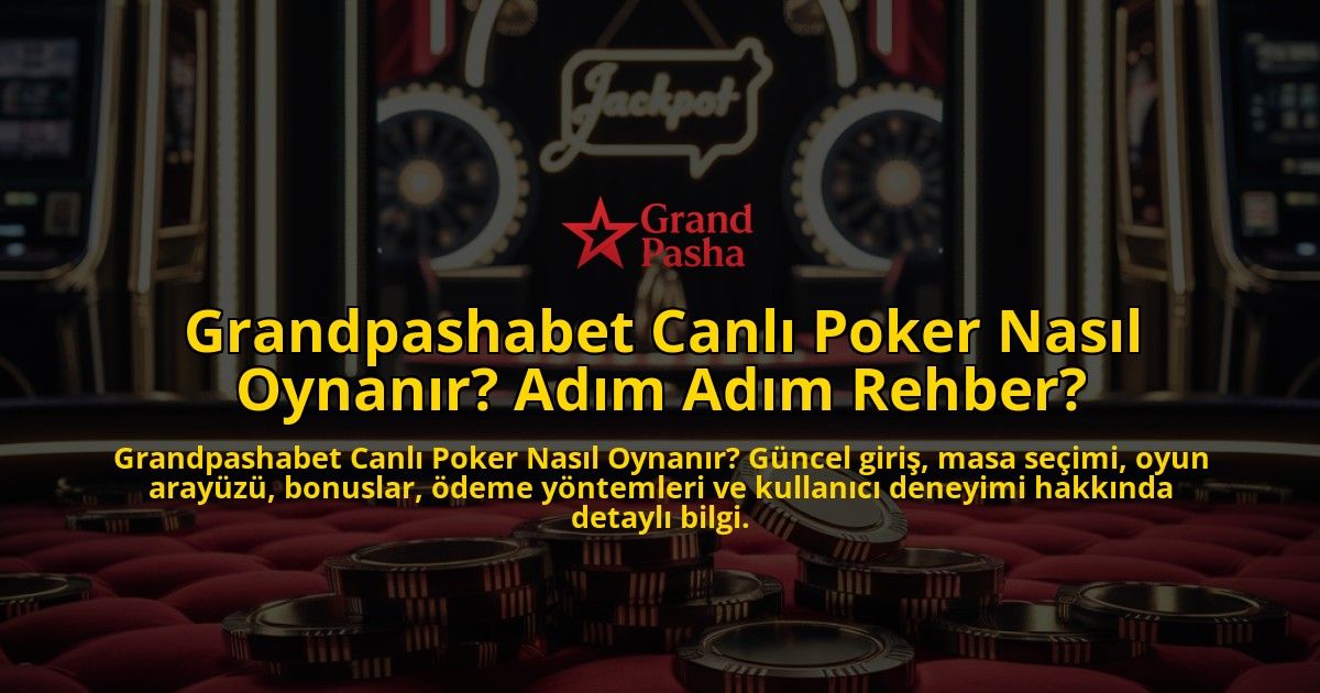 Grandpashabet-Canl-Poker-Nasl-Oynanr-Adm-Adm-Rehber-overlay-1768334855.jpg