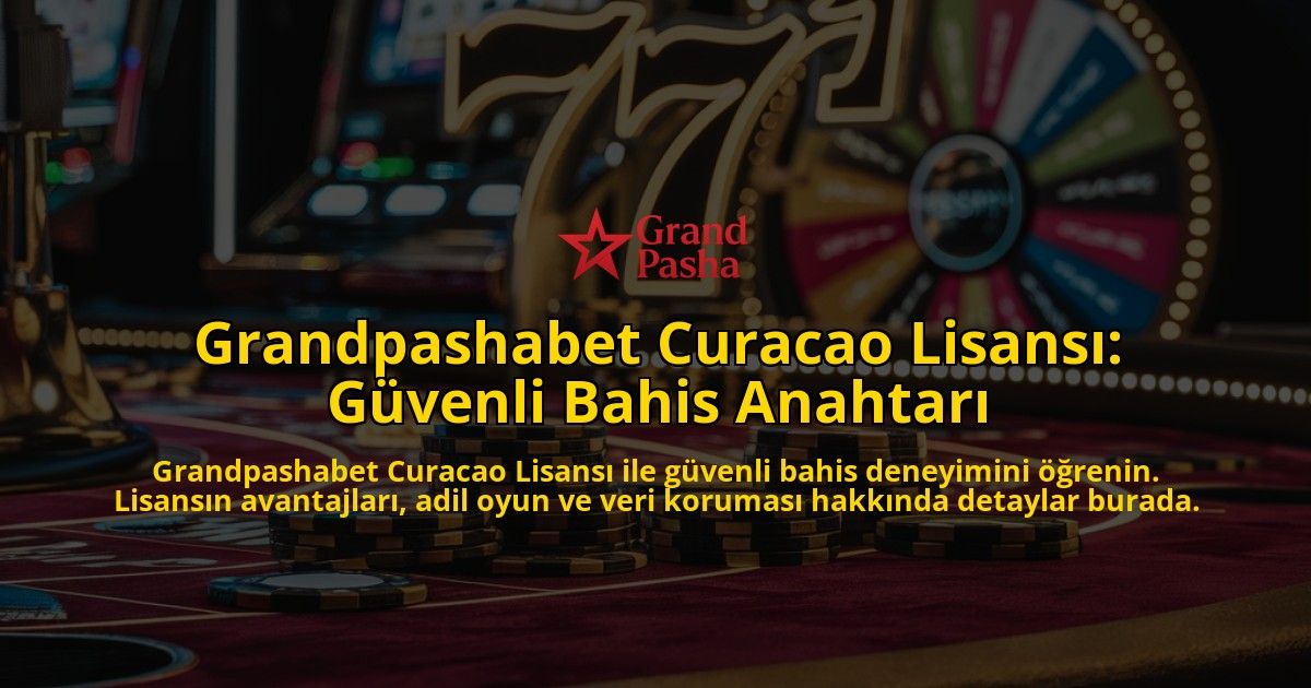 Grandpashabet-Curacao-Lisans-Gvenli-Bahis-Anahtar-overlay-1768483206.jpg