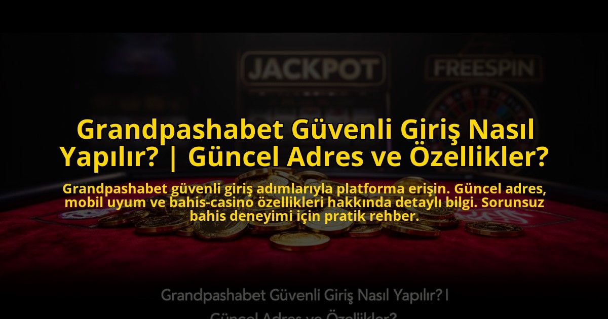 Grandpashabet-Guvenli-Giris-Nasil-Yapilir-Guncel-Adres-ve-Ozellikler-overlay-1773697851.jpg
