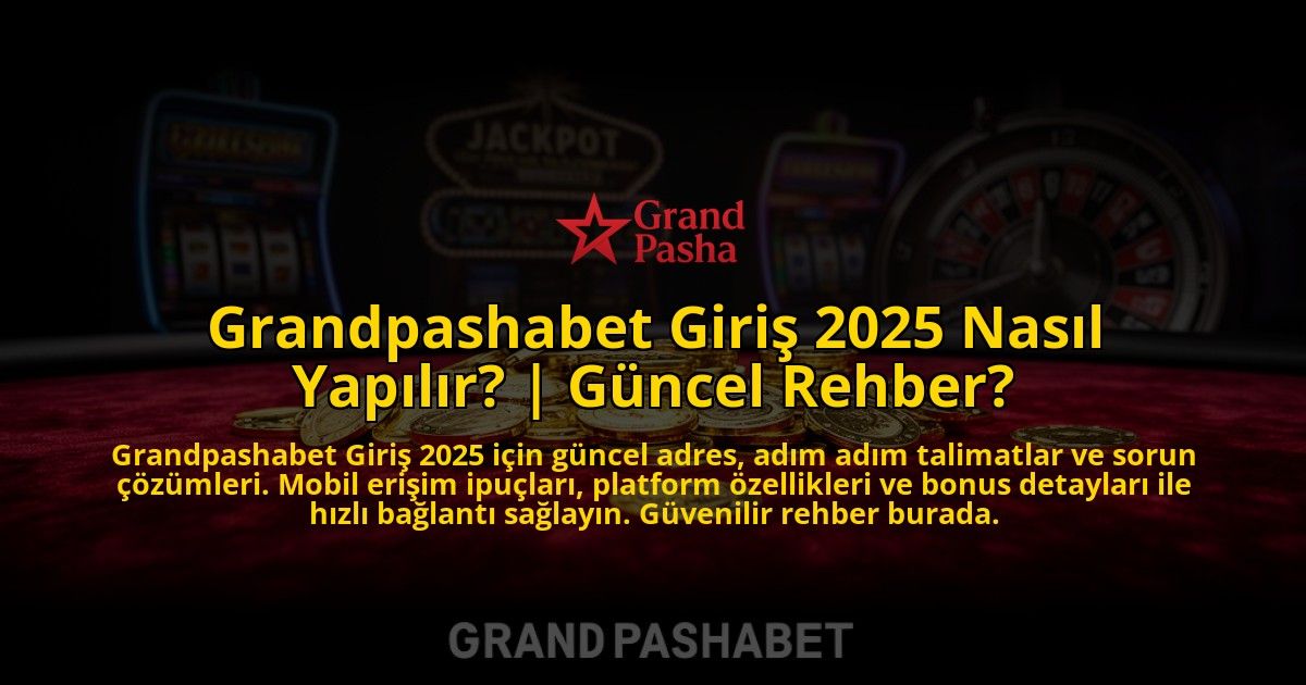 Grandpashabet-Giris-2025-Nasil-Yapilir-Guncel-Rehber-overlay-1776632902.jpg