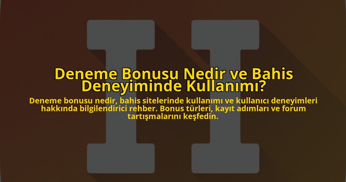 Deneme-Bonusu-Nedir-ve-Bahis-Deneyiminde-Kullanimi-overlay-1778191042.jpg